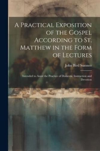 A Practical Exposition of the Gospel According to St. Matthew in the Form of Lectures