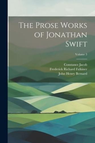 The Prose Works of Jonathan Swift; Volume 3