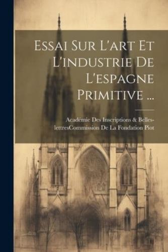 Essai Sur L'art Et L'industrie De L'espagne Primitive ...