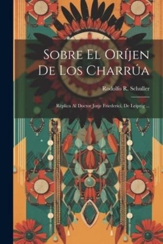 Sobre El Oríjen De Los Charrúa