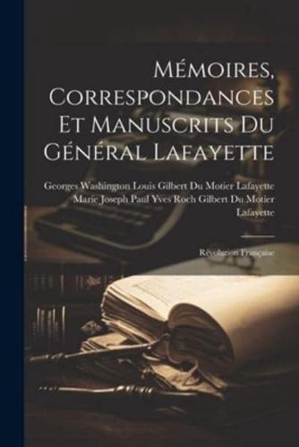 Mémoires, Correspondances Et Manuscrits Du Général Lafayette