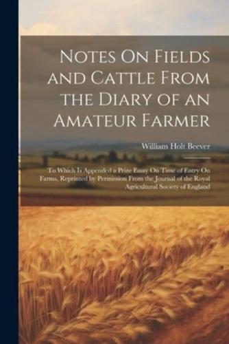 Notes On Fields and Cattle From the Diary of an Amateur Farmer