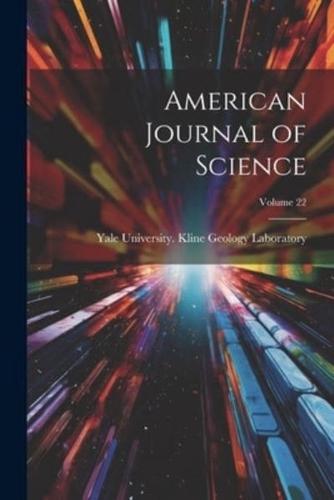 American Journal of Science; Volume 22