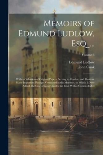 Memoirs of Edmund Ludlow, Esq. ...