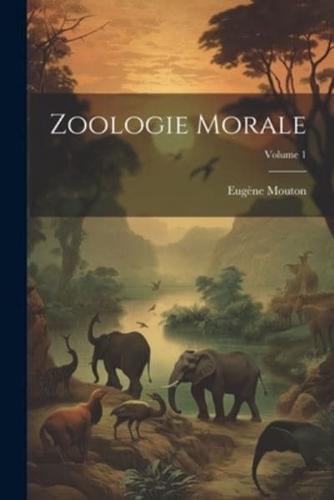 Zoologie Morale; Volume 1