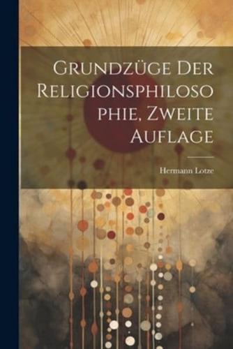 Grundzüge Der Religionsphilosophie, Zweite Auflage