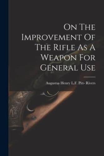 On The Improvement Of The Rifle As A Weapon For General Use