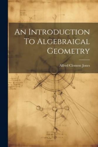An Introduction To Algebraical Geometry