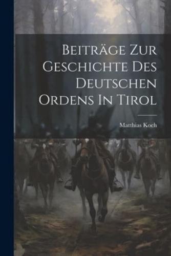 Beiträge Zur Geschichte Des Deutschen Ordens In Tirol
