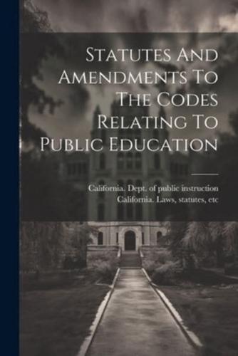 Statutes And Amendments To The Codes Relating To Public Education