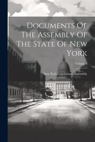 Documents Of The Assembly Of The State Of New York; Volume 5
