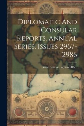 Diplomatic And Consular Reports. Annual Series, Issues 2967-2986