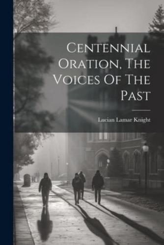 Centennial Oration, The Voices Of The Past