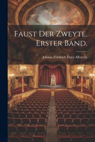 Faust Der Zweyte. Erster Band.