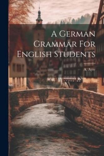 A German Grammar For English Students