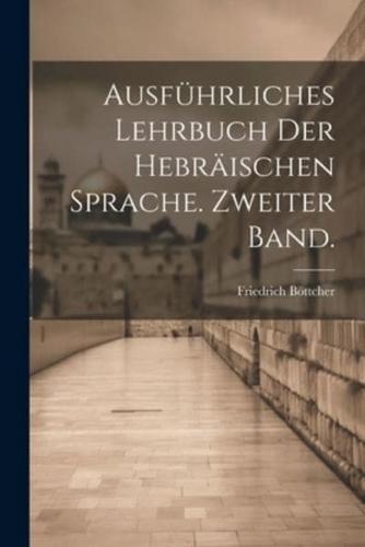 Ausführliches Lehrbuch Der Hebräischen Sprache. Zweiter Band.