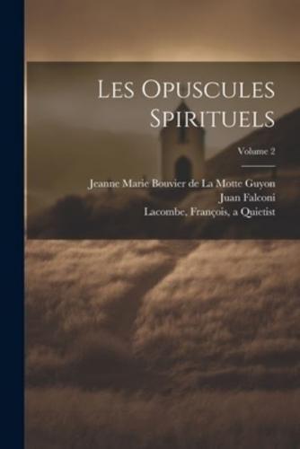 Les Opuscules Spirituels; Volume 2