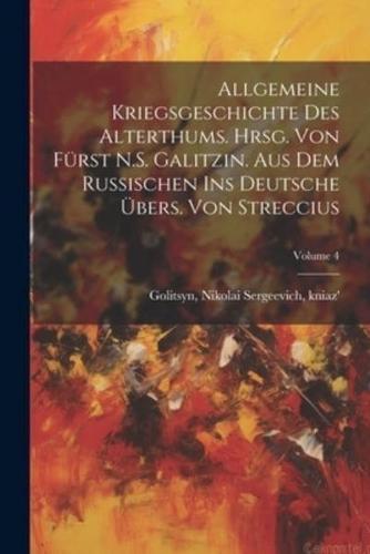 Allgemeine Kriegsgeschichte Des Alterthums. Hrsg. Von Fürst N.S. Galitzin. Aus Dem Russischen Ins Deutsche Übers. Von Streccius; Volume 4