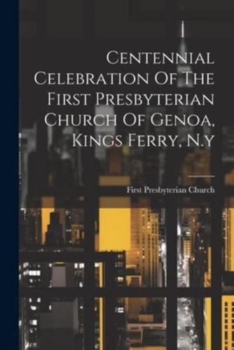 Centennial Celebration Of The First Presbyterian Church Of Genoa, Kings Ferry, N.y