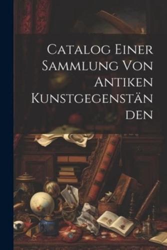 Catalog Einer Sammlung Von Antiken Kunstgegenständen