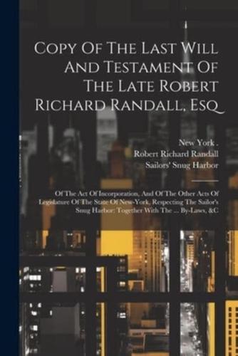 Copy Of The Last Will And Testament Of The Late Robert Richard Randall, Esq