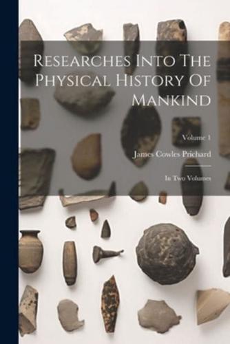 Researches Into The Physical History Of Mankind