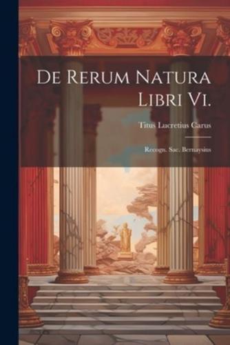 De Rerum Natura Libri Vi.