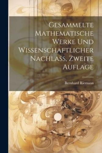 Gesammelte Mathematische Werke Und Wissenschaftlicher Nachlass, Zweite Auflage