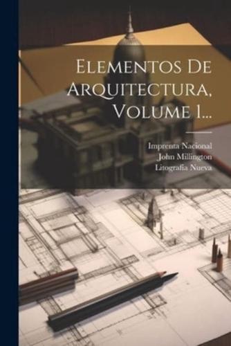 Elementos De Arquitectura, Volume 1...