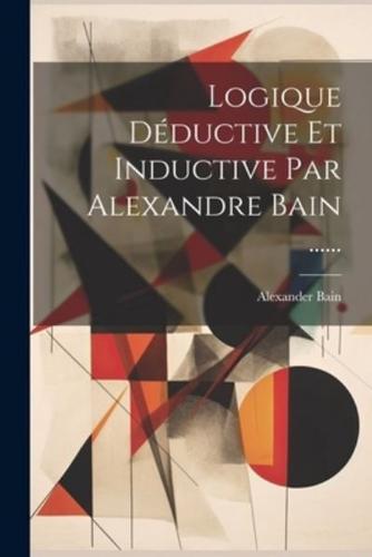 Logique Déductive Et Inductive Par Alexandre Bain ......