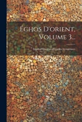 Échos D'orient, Volume 3...