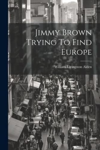Jimmy Brown Trying To Find Europe