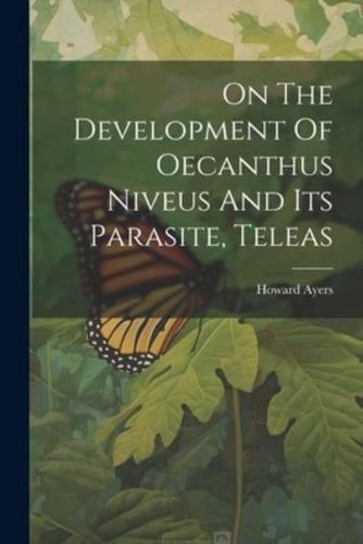 On The Development Of Oecanthus Niveus And Its Parasite, Teleas