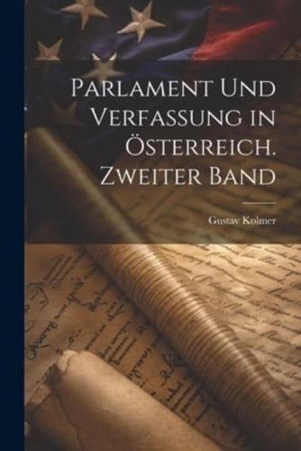 Parlament Und Verfassung in Österreich. Zweiter Band