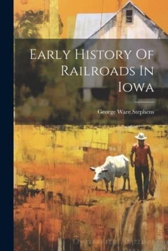 Early History Of Railroads In Iowa