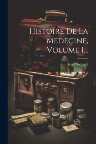 Histoire De La Medecine, Volume 1...