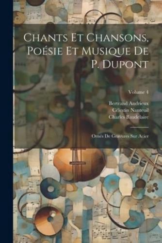 Chants Et Chansons, Poésie Et Musique De P. Dupont