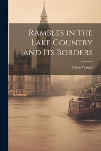 Rambles in the Lake Country and Its Borders