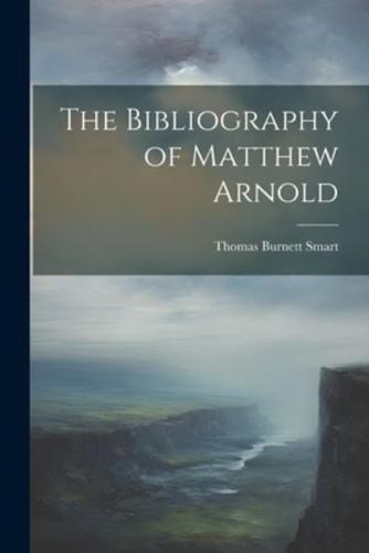 The Bibliography of Matthew Arnold
