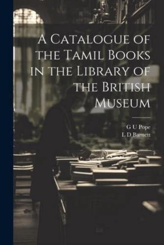 A Catalogue of the Tamil Books in the Library of the British Museum