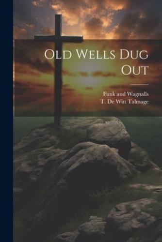 Old Wells Dug Out