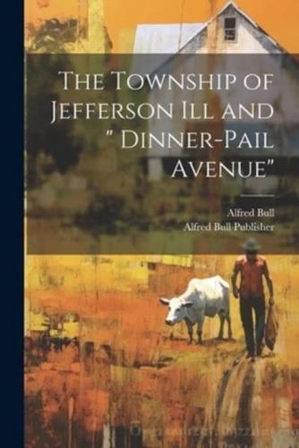 The Township of Jefferson Ill and " Dinner-Pail Avenue"