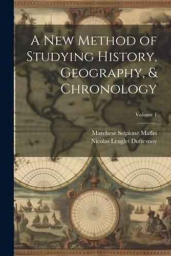 A New Method of Studying History, Geography, & Chronology; Volume 1