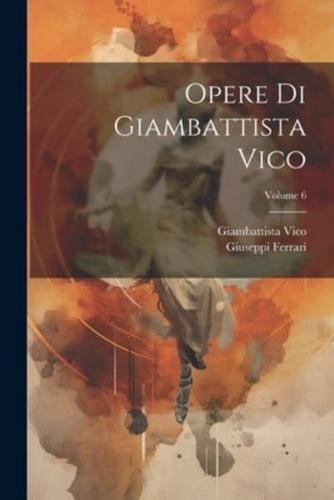 Opere Di Giambattista Vico; Volume 6