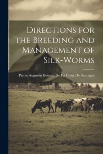 Directions for the Breeding and Management of Silk-Worms