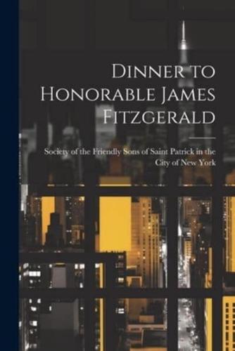 Dinner to Honorable James Fitzgerald