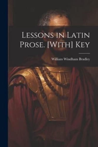 Lessons in Latin Prose. [With] Key