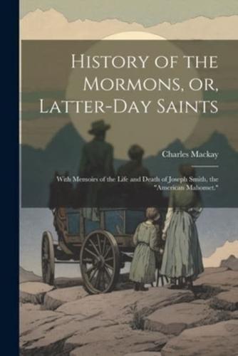 History of the Mormons, or, Latter-Day Saints