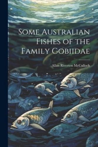 Some Australian Fishes of the Family Gobiidae
