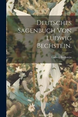 Deutsches Sagenbuch Von Ludwig Bechstein.